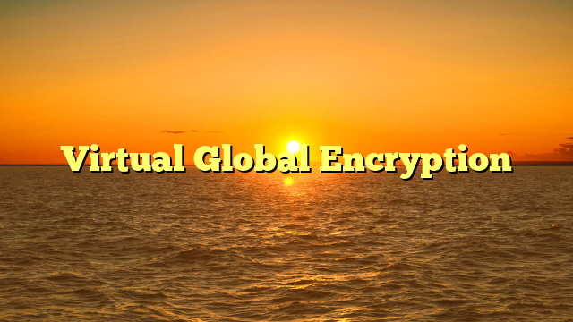 Virtual Global Encryption