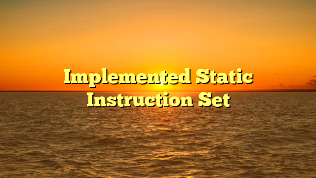 Implemented Static Instruction Set