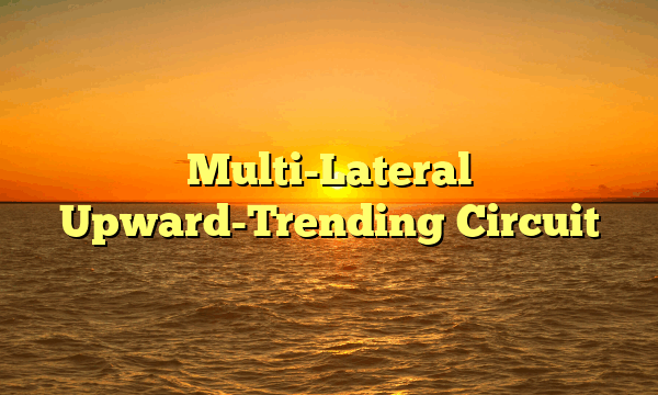 Multi-Lateral Upward-Trending Circuit